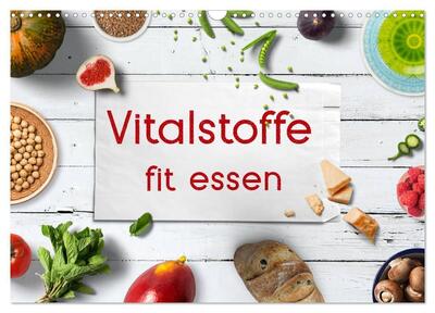 Vitalstoffe - fit essen (Wandkalender 2024 DIN A3 quer), CALVENDO Monatskalender